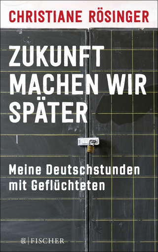 Buchcover von Zukunft machen wir später: Meine Deutschstunden mit Geflüchteten