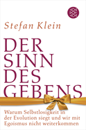 Buchcover von Der Sinn des Gebens: Warum Selbstlosigkeit in der Evolution siegt und wir mit Egoismus nicht weiterkommen von Stefan Klein