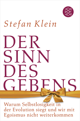 Buchcover von Der Sinn des Gebens: Warum Selbstlosigkeit in der Evolution siegt und wir mit Egoismus nicht weiterkommen von Stefan Klein