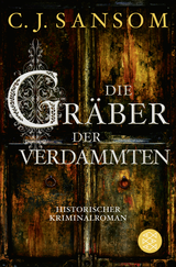 Buchcover von Die Gräber der Verdammten: Historischer Kriminalroman von C.J. Sansom