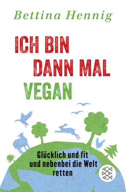 Buchcover von Ich bin dann mal vegan: Glücklich und fit und nebenbei die Welt retten von Bettina Hennig