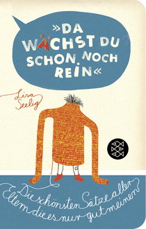 Buchcover von »Da wächst du schon noch rein!«: Die schönsten Sätze aller Eltern, die es nur gut meinen von Lisa Seelig