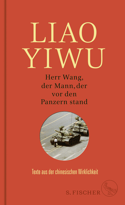 Buchcover von Herr Wang, der Mann, der vor den Panzern stand: Texte aus der chinesischen Wirklichkeit von Liao Yiwu