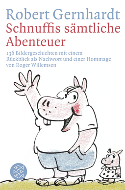 Buchcover von Schnuffis sämtliche Abenteuer: 136 Bildergeschichten mit einem Rückblick als Nachwort und einer Hommage von Roger Willemsen von Robert Gernhardt