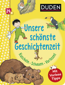 Buchcover von Duden 24+: Unsere schönste Geschichtenzeit. Kuschel, Schauen, Vorlesen!: Mit Vorlese-Tipps für Eltern von Luise Holthausen
