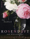 Buchcover von Rosenduft und Blütenzauber: Ein Streifzug durch die Welt der Rosen von Ina Knobloch