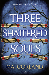 Buchcover von Three Shattered Souls: Macht ist Lüge von Mai Corland