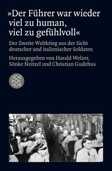 Buchcover von »Der Führer war wieder viel zu human, viel zu gefühlvoll«: Der Zweite Weltkrieg aus der Sicht deutscher und italienischer Soldaten von Christian Gudehus