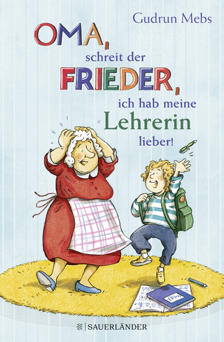 Buchcover von »Oma«, schreit der Frieder, »ich hab meine Lehrerin lieber!«