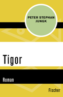Buchcover von Tigor: Roman von Peter Stephan Jungk