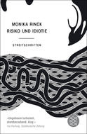 Buchcover von Risiko und Idiotie: Streitschriften von Monika Rinck