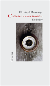 Buchcover von Geständnisse eines Touristen: Ein Verhör von Christoph Ransmayr