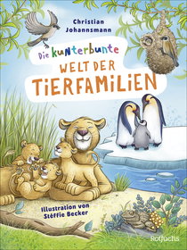 Buchcover von Die kunterbunte Welt der Tierfamilien von Christian Johannsmann