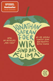 Buchcover von Wir sind das Klima!: Wie wir unseren Planeten schon beim Frühstück retten können von Jonathan Safran Foer