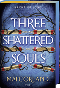 Buchcover von Three Shattered Souls: Macht ist Lüge von Mai Corland