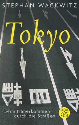 Buchcover von Tokyo: Beim Näherkommen durch die Straßen von Stephan Wackwitz
