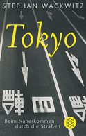 Buchcover von Tokyo: Beim Näherkommen durch die Straßen von Stephan Wackwitz
