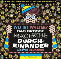 Buchcover von Wo ist Walter? Das große magische Durcheinander: Ein unglaubliches Wo ist Walter? Wimmelbuch von Martin Handford