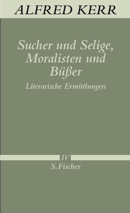 Buchcover von Sucher und Selige, Moralisten und Büßer: Literarische Ermittlungen von Alfred Kerr