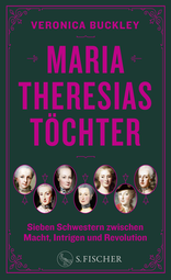 Buchcover von Maria Theresias Töchter:  Sieben Schwestern zwischen Macht, Intrigen und Revolution von Veronica Buckley