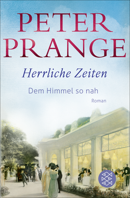Buchcover von Herrliche Zeiten - Dem Himmel so nah: Roman von Peter Prange