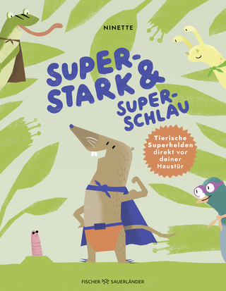 Buchcover von Superstark & superschlau: Tierische Superhelden direkt vor deiner Haustür