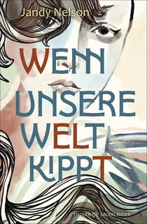 Buchcover von Wenn unsere Welt kippt von Jandy Nelson