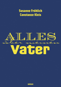 Buchcover von Alles über meinen Vater von Susanne Fröhlich, Constanze Kleis