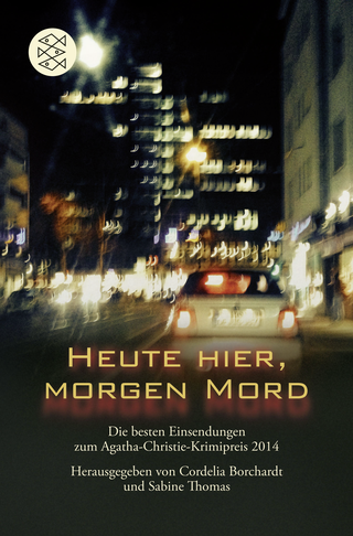 Buchcover von Heute hier, morgen Mord: Die besten Einsendungen zum Agatha-Christie-Krimipreis 2014