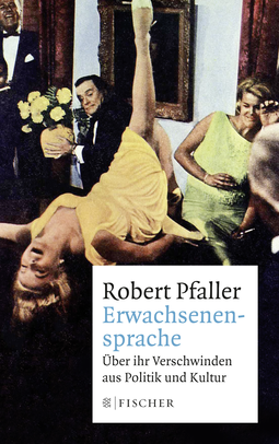 Buchcover von Erwachsenensprache: Über ihr Verschwinden aus Politik und Kultur von Robert Pfaller