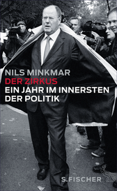 Buchcover von Der Zirkus: Ein Jahr im Innersten der Politik von Nils Minkmar