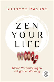 Buchcover von Zen your life: Kleine Veränderungen mit großer Wirkung von Shunmyo Masuno