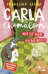 Buchcover von Carla Chamäleon: Wer ist hier der Big Boss? von Franziska Gehm