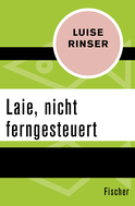 Buchcover von Laie, nicht ferngesteuert von Luise Rinser