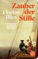 Buchcover von Zauber der Stille: Caspar David Friedrichs Reise durch die Zeiten von Florian Illies