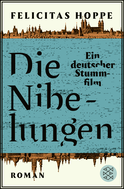 Buchcover von Die Nibelungen: Ein deutscher Stummfilm von Felicitas Hoppe