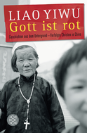 Buchcover von Gott ist rot: Geschichten aus dem Untergrund – Verfolgte Christen in China von  Liao Yiwu