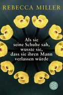 Buchcover von Als sie seine Schuhe sah, wusste sie, dass sie ihren Mann verlassen würde von Rebecca Miller