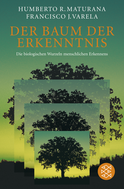 Buchcover von Der Baum der Erkenntnis: Die biologischen Wurzeln menschlichen Erkennens von Humberto R. Maturana, Francisco J. Varela