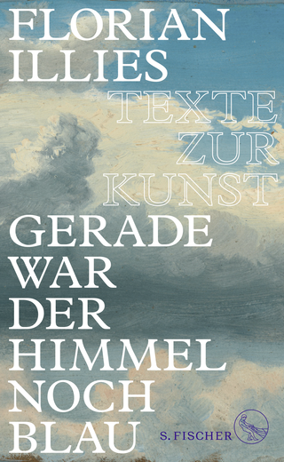Buchcover von Gerade war der Himmel noch blau: Texte zur Kunst
