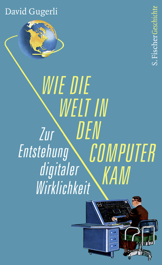 Buchcover von Wie die Welt in den Computer kam: Zur Entstehung digitaler Wirklichkeit