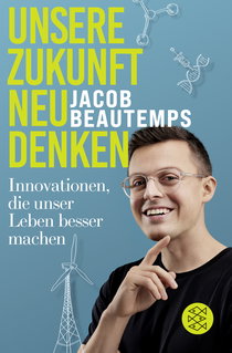 Buchcover von Unsere Zukunft neu denken: Innovationen, die unser Leben besser machen von Jacob Beautemps