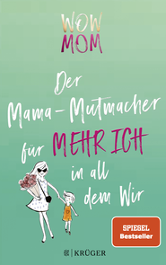 Buchcover von WOW MOM: Der Mama-Mutmacher für mehr Ich in all dem Wir von Lisa Harmann, Katharina Nachtsheim