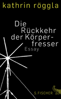 Buchcover von Die Rückkehr der Körperfresser: Essay von Kathrin Röggla