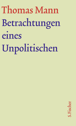 Buchcover von Betrachtungen eines Unpolitischen: In der Fassung der Großen kommentierten Frankfurter Ausgabe von Thomas Mann