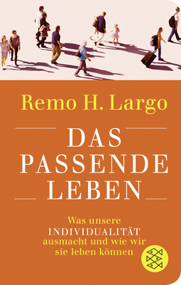 Buchcover von Das passende Leben: Was unsere Individualität ausmacht und wie wir sie leben können von Remo H. Largo