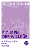 Buchcover von Figuren der Willkür: Autobiographie eines Buches von Roger Willemsen