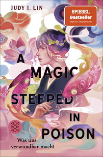 Buchcover von A Magic Steeped in Poison – Was uns verwundbar macht: Band 1 von Judy I. Lin