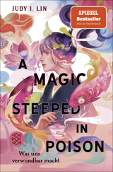 Buchcover von A Magic Steeped in Poison – Was uns verwundbar macht von Judy I. Lin