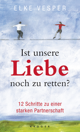 Buchcover von Ist unsere Liebe noch zu retten?: 12 Schritte zu einer starken Partnerschaft